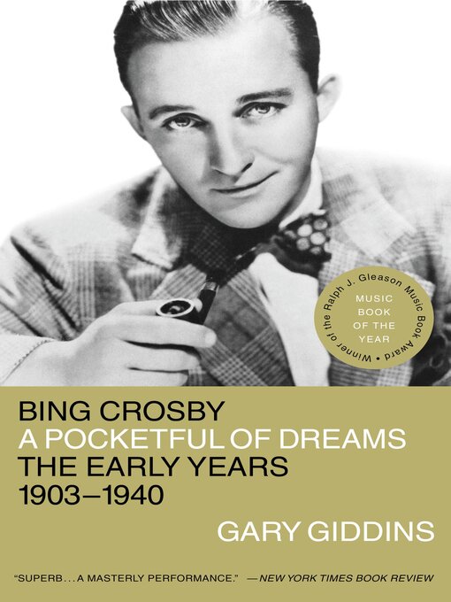 Title details for Bing Crosby: A Pocketful of Dreams by Gary Giddins - Available